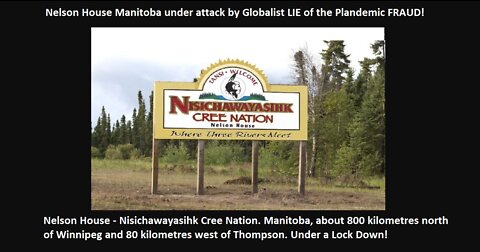 Nelson house Manitoba under attack by Globalist LIE of the Plandemic FRAUD!