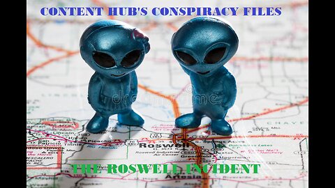 Content Hub's Conspiracy Files -The Roswell Incident