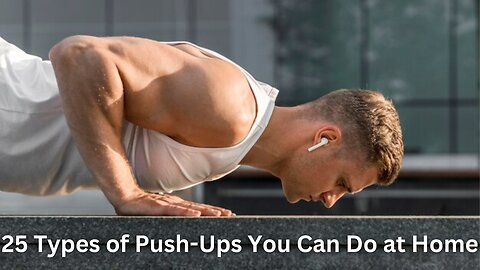 25 Types of Push-Ups You Can Do at Home: A Comprehensive Guide