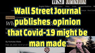 Wall Street Journal publishes opinion that Covid-19 might be man made-#457