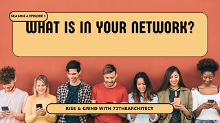 Rise & Grind with 72thearchitect "What is in your network?"