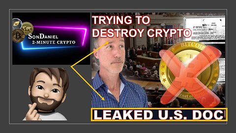 LEAKED DOCUMENT SHOWS U.S. Government wants to DESTROY Crypto!