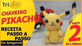 CHAVEIRO AMIGURUMI | PIKACHU | PARTE 2/2