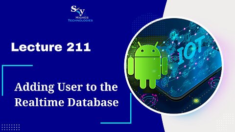 211. Adding User to the Realtime Database | Skyhighes | Android Development