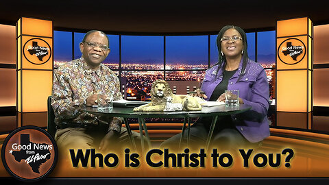 "Who is Christ to You?" Good News From El Paso (11-13-23)
