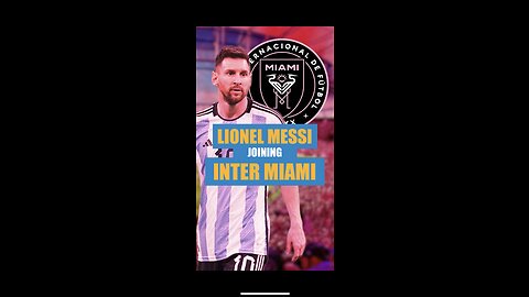 Lionel Messi joining Inter Miami