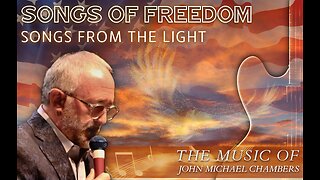 Songs of Freedom Songs From The Light | John Michael Chambers