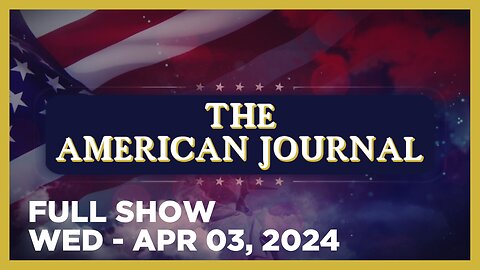 THE AMERICAN JOURNAL [FULL] Wednesday 4/3/24 • White House Worried Bird Flu May Be ‘Next Pandemic