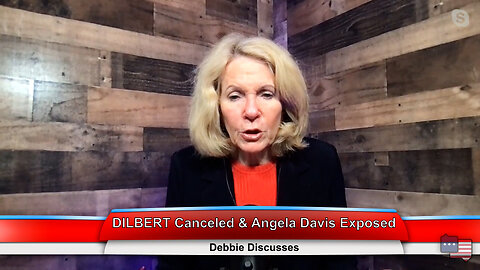 DILBERT Canceled & Angela Davis Exposed | Debbie Discusses 2.27.23