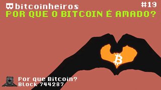 Por que a rede Bitcoin merece ser amada? - Parte 19 - Série "Why Bitcoin?"