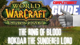 The Ring of Blood Rokdar the Sundered Lord WoW Quest TBC completionist guide