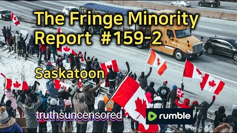 The Fringe Minority Report #159-2 National Citizens Inquiry Saskatoon
