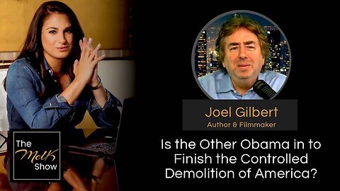 MEL K & JOEL GILBERT | IS THE OTHER OBAMA COMING IN TO FINISH THE CONTROLLED DEMOLITION OF AMERICA?