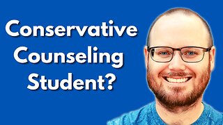 Can You Succeed as a Conservative Counseling Student? What You Need to Know