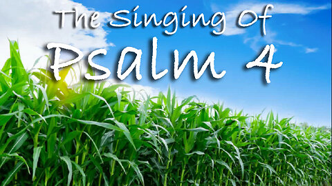 The Singing Of Psalm 4 -- Extemporaneous singing with worship music