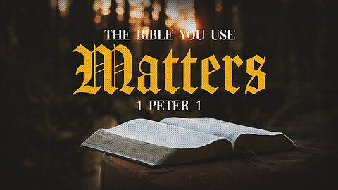 The Bible You Use Matters - Pastor Bruce Mejia