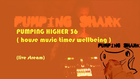 PUMPINGHIGHER #36 #DJPODCAST ( house music times wellbeing )