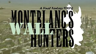 Montblanc's Hunters: WALL- Final Fantasy #TTRPG