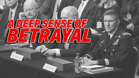 A DEEP SENSE OF BETRAYAL: GENERAL FLYNN'S REFLECTIONS ON HIS GOVERNMENT ORDEAL