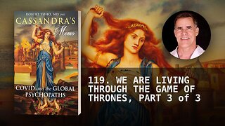 119. WE ARE LIVING THROUGH THE GAME OF THRONES, PART 3 of 3