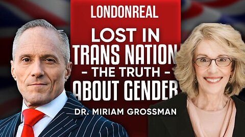 Dr Miriam Grossman - Lost in Trans Nation: The Truth About Gender