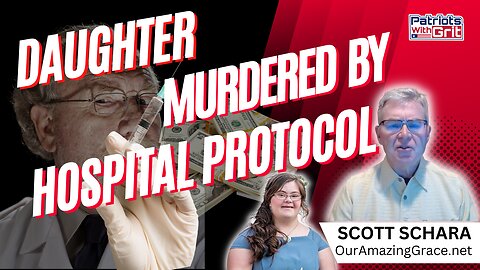 Daughter Murdered By Hospital Protocol | Scott Schara