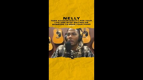 @nelly Take accountability for your life & stop waiting on someone to hold your hand