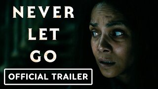 Never Let Go - Official Trailer