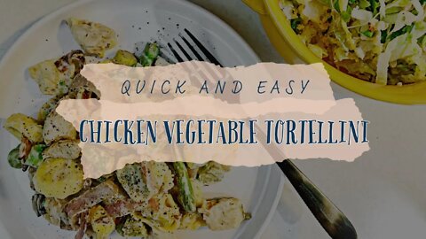 QUICK AND EASY CHICKEN VEGETABLE TORTELLINI | QUICK EASY AND AFFORDABLE DINNER IDEAS