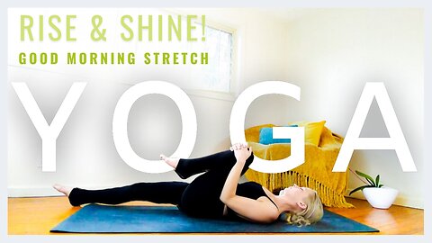 RISE & SHINE! Good Morning Yoga Stretch