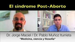 El síndrome post aborto (Dr. Jorge Maciel y Dr. Pablo Muñoz Iturrieta)