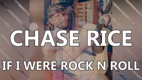 🎵 CHASE RICE - IF I WERE ROCK N ROLL