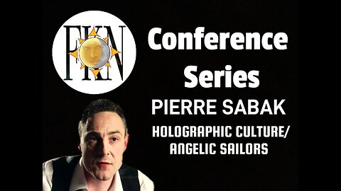 Forbidden Knowledge News Conference Series: Pierre Sabak | Holographic Culture/Angelic Sailors