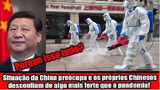 Situação da China preocupa e os próprios Chineses desconfiam de algo mais forte que a pandemia