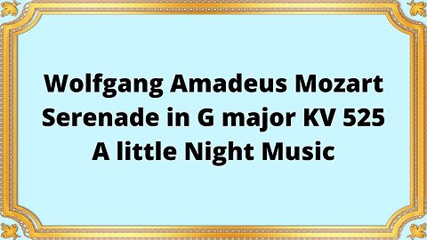 Wolfgang Amadeus Mozart Serenade in G major KV 525 "A little Night Music" KV525