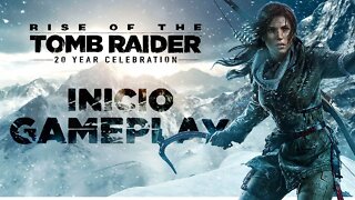 RISE OF THE TOMB RAIDER - INICIO DA GAMEPLAY!!