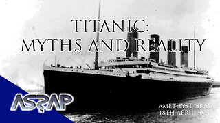 Titanic Myths and Reality | Amethyst Gray | ASSAP Webinar