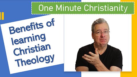 Benefits of Learning Christian Theology
