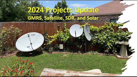 Upcoming Satellite, GMRS, SDR, and Solar Projects