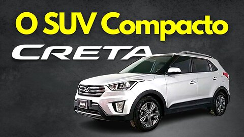 Creta, o SUV Compacto da Hyundai.