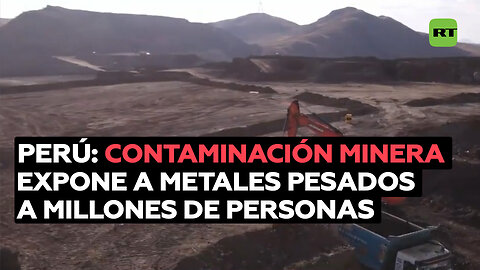 Contaminación minera expone a metales pesados a millones de personas en Perú