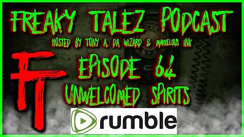 EPISODE 64 - FREAKY TALEZ PODCAST - HOSTED BY TONY A. DA WIZARD