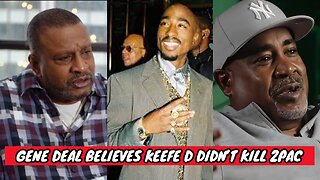 GENE DEAL BELIEVES KEEFE D DIDN'T KILL 2PAC | LET'S TALK ABOUT IT!