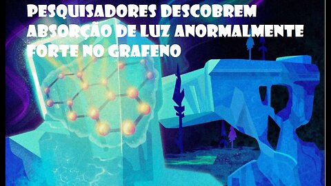 Pesquisadores descobrem absorção de luz anormalmente forte no grafeno