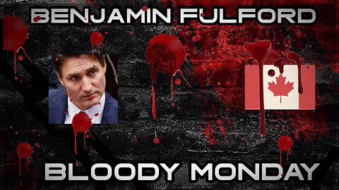 Benjamin Fulford: Bloody Monday!