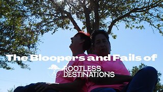 Bloopers, Rootless Destinations