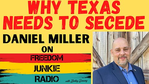 Why Texas Needs to Secede - Daniel Miller of the Texas Nationalist Movement talks TEXIT.