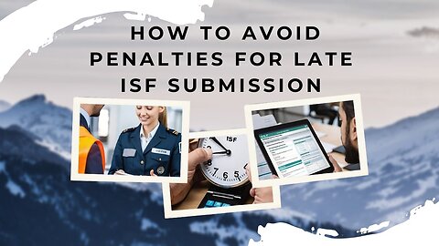 Understanding the Consequences of Late ISF Filing