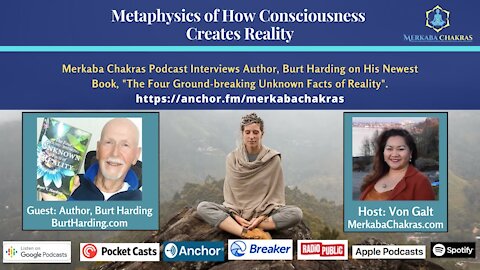 Metaphysics of How Consciousness Creates Reality with Burt Harding - Merkaba Chakras Podcast #3