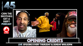 Opening Credits - Can The Brothas Get A Rap Podcast Episode 45